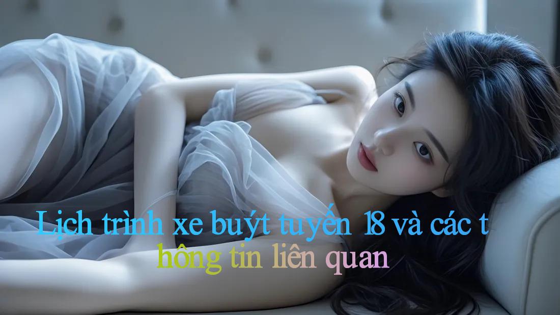 Lịch trình xe buýt tuyến 18 và các thông tin liên quan